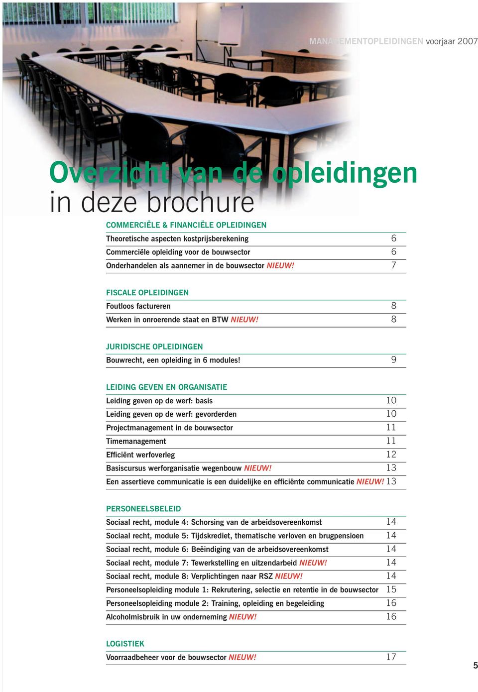 8 JURIDISCHE OPLEIDINGEN Bouwrecht, een opleiding in 6 modules!