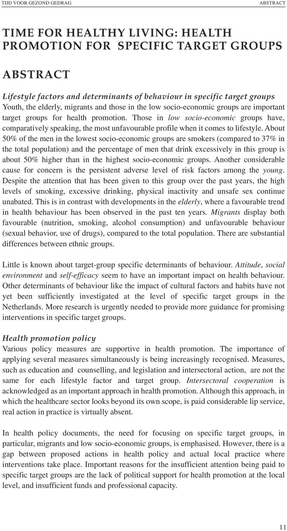 Those in low socio-economic groups have, comparatively speaking, the most unfavourable profile when it comes to lifestyle.