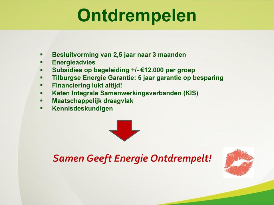 000 per groep Tilburgse Energie Garantie: 5 jaar garantie op besparing