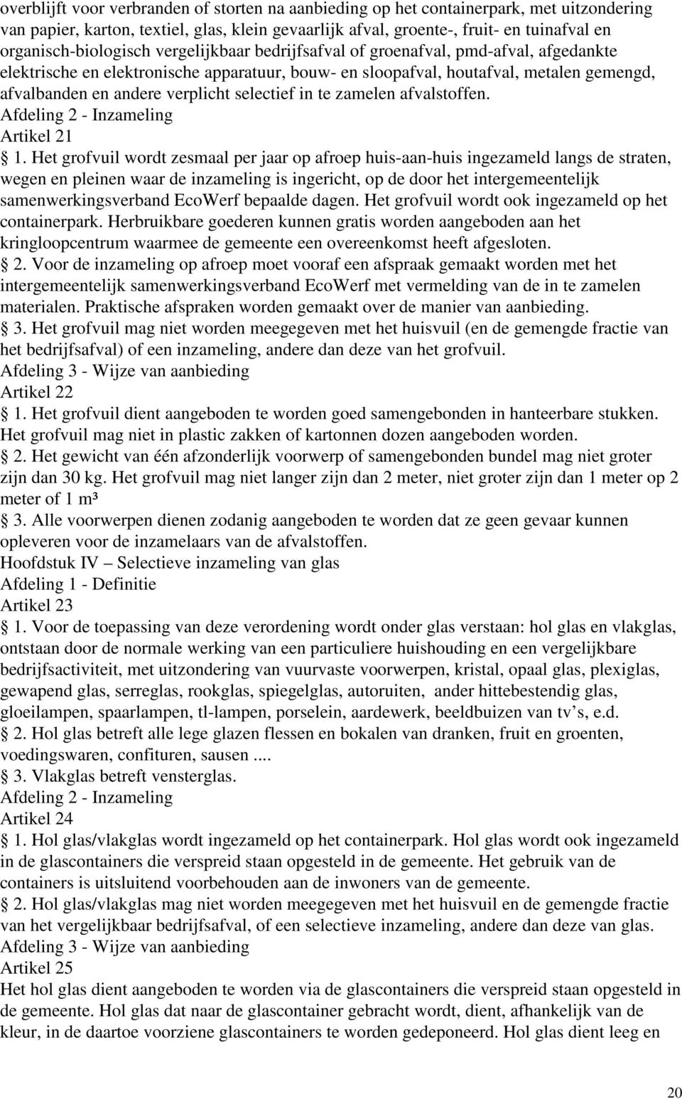 verplicht selectief in te zamelen afvalstoffen. Afdeling 2 - Inzameling Artikel 21 1.