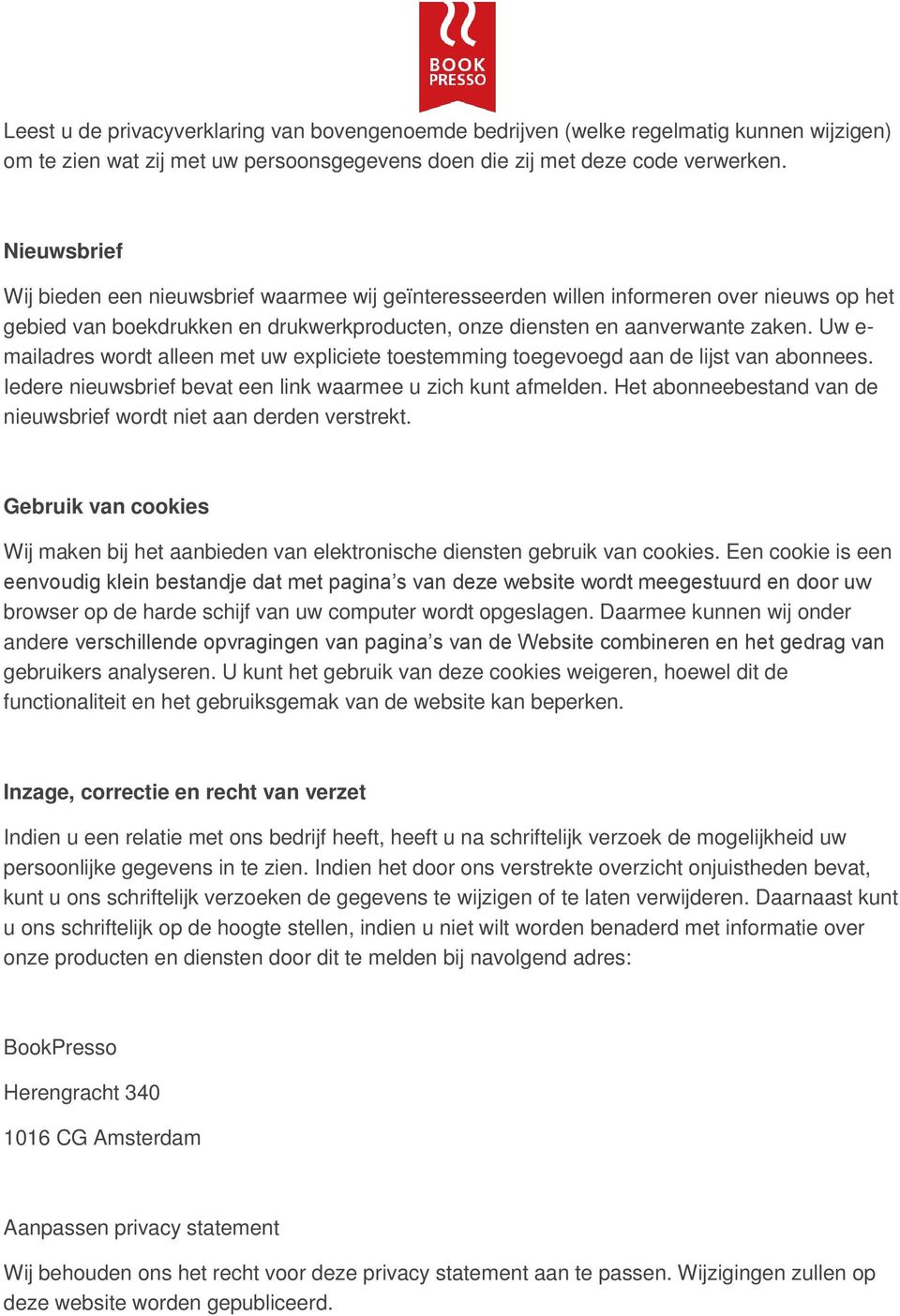 Uw e- mailadres wordt alleen met uw expliciete toestemming toegevoegd aan de lijst van abonnees. Iedere nieuwsbrief bevat een link waarmee u zich kunt afmelden.