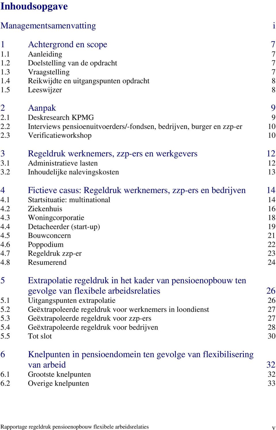 3 Verificatieworkshop 10 3 Regeldruk werknemers, zzp-ers en werkgevers 12 3.1 Administratieve lasten 12 3.