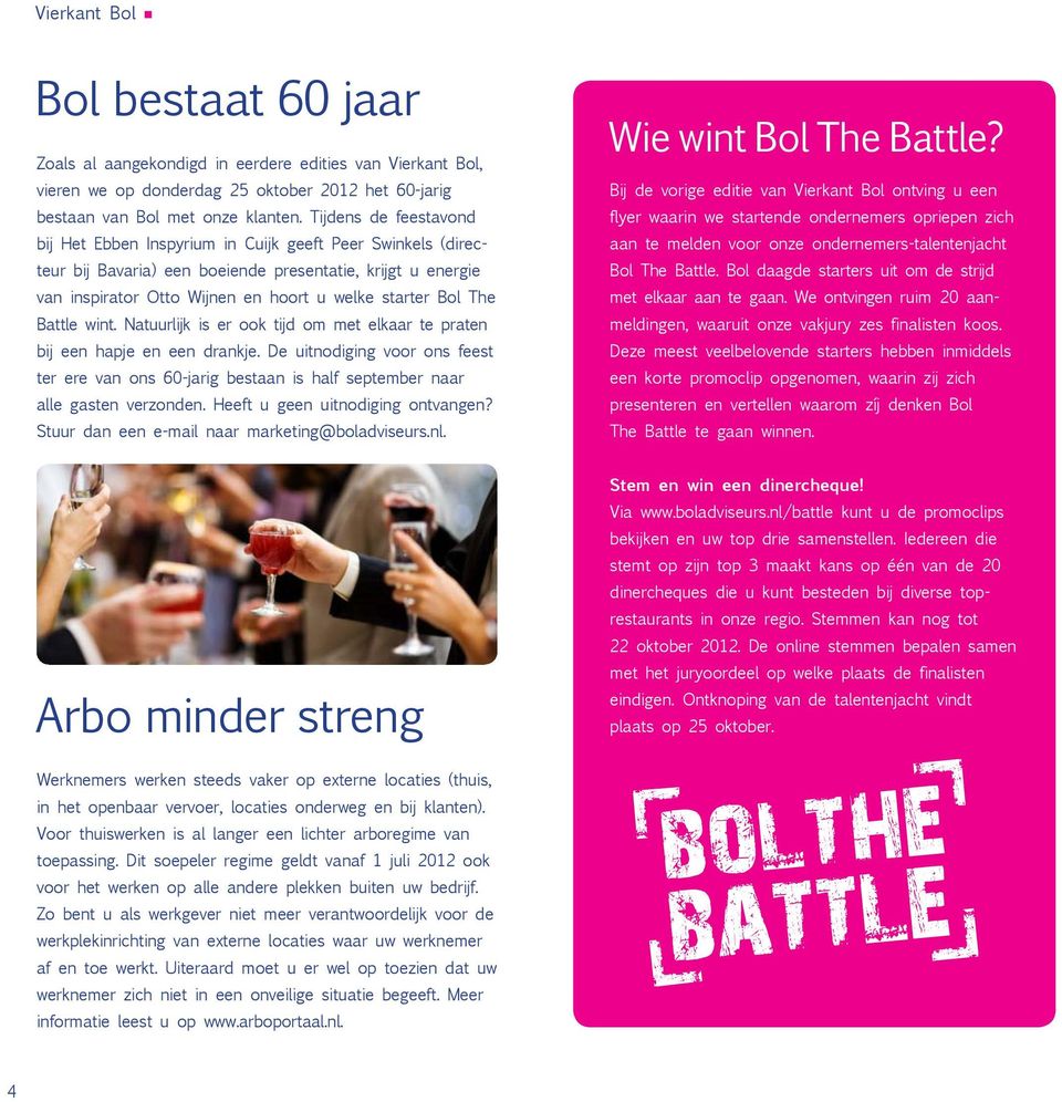 The Battle wint. Natuurlijk is er ook tijd om met elkaar te praten bij een hapje en een drankje.