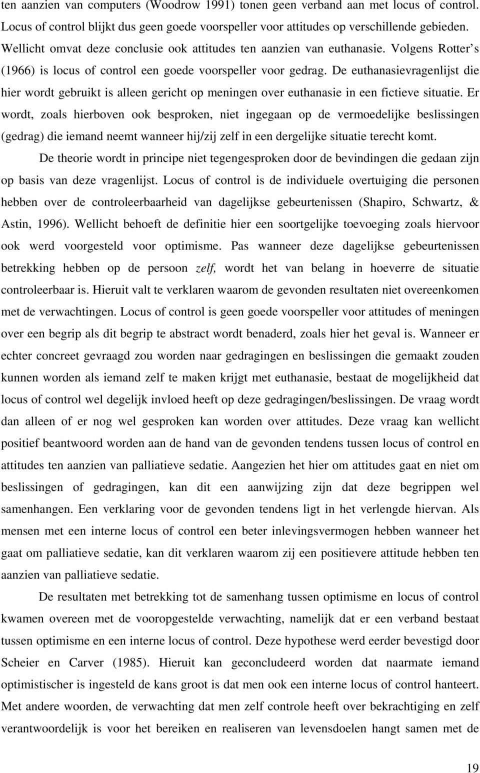 De euthanasievragenlijst die hier wordt gebruikt is alleen gericht op meningen over euthanasie in een fictieve situatie.