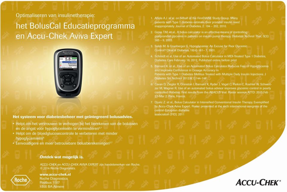 Eenvoudigere en meer betrouwbare bolusberekeningen 5,7. Ahola A.J. et al. on behalf of the FinnDIANE Study Group. Many patients with Type diabetes estimate their prandial insulin need inappropriately.