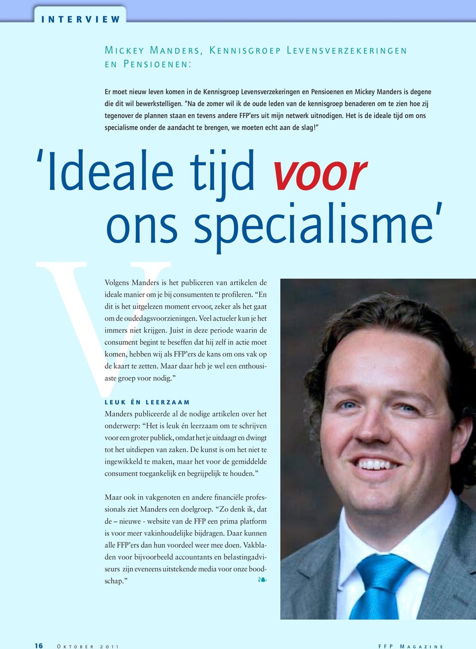 Het is de ideale tijd om ons specialisme onder de aandacht te brengen, we moeten echt aan de slag!