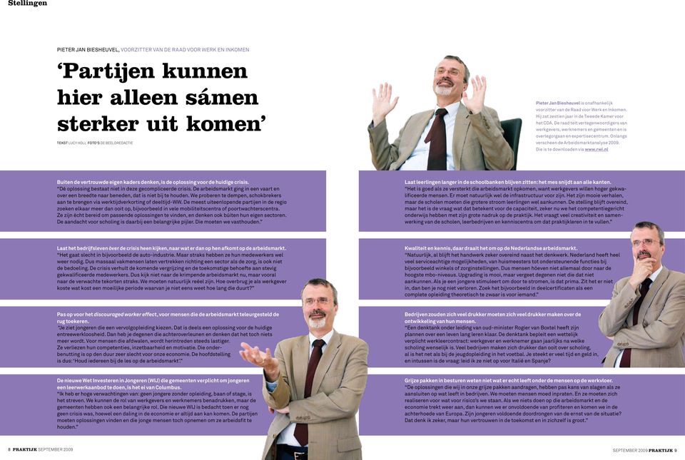 De raad telt vertegenwoordigers van werkgevers, werknemers en gemeenten en is overlegorgaan en expertisecentrum. Onlangs verscheen de Arbeidsmarktanalyse 2009. Die is te downloaden via www.rwi.