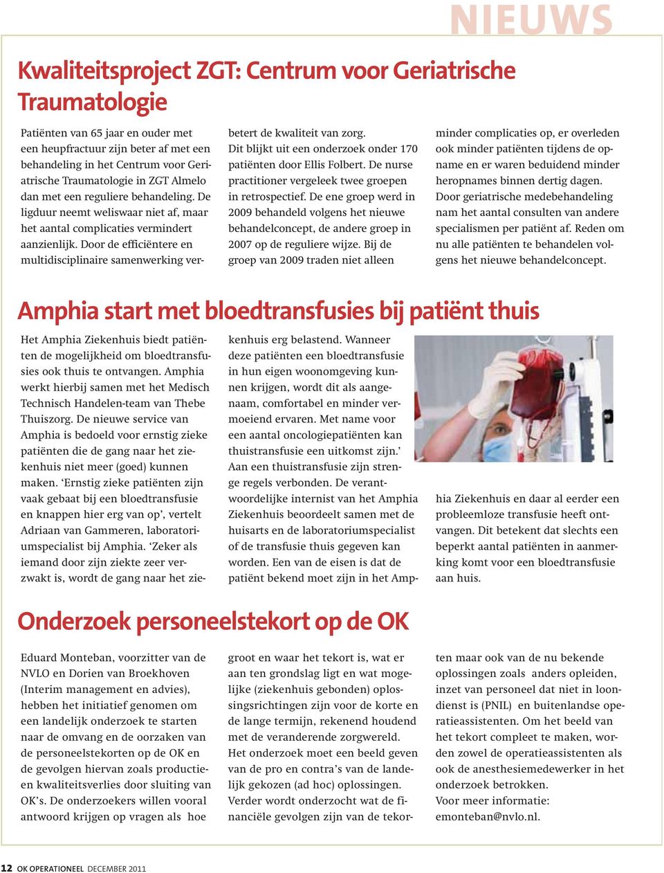 Door de efficiëntere en multidisciplinaire samenwerking verbetert de kwaliteit van zorg. Dit blijkt uit een onderzoek onder 170 patiënten door Ellis Folbert.