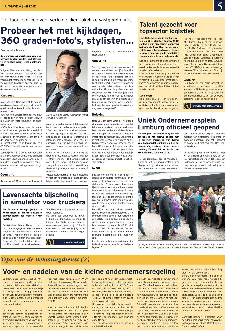Volgens Marc van den Berg, de nieuwe kantoordirecteur bedrijfshuisvesting van MVGM in Maastricht, is de tijd voorbij dat vastgoedeigenaren met een eenvoudige brochure en een bord bij de deur hun