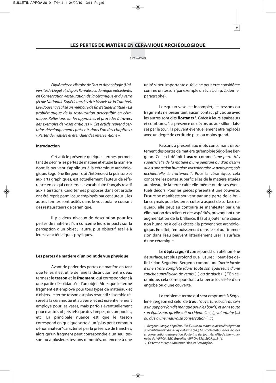 «La problématique de la restauration perceptible en céramique. Réflexions sur les approches et procédés à travers des exemples de vases antiques».