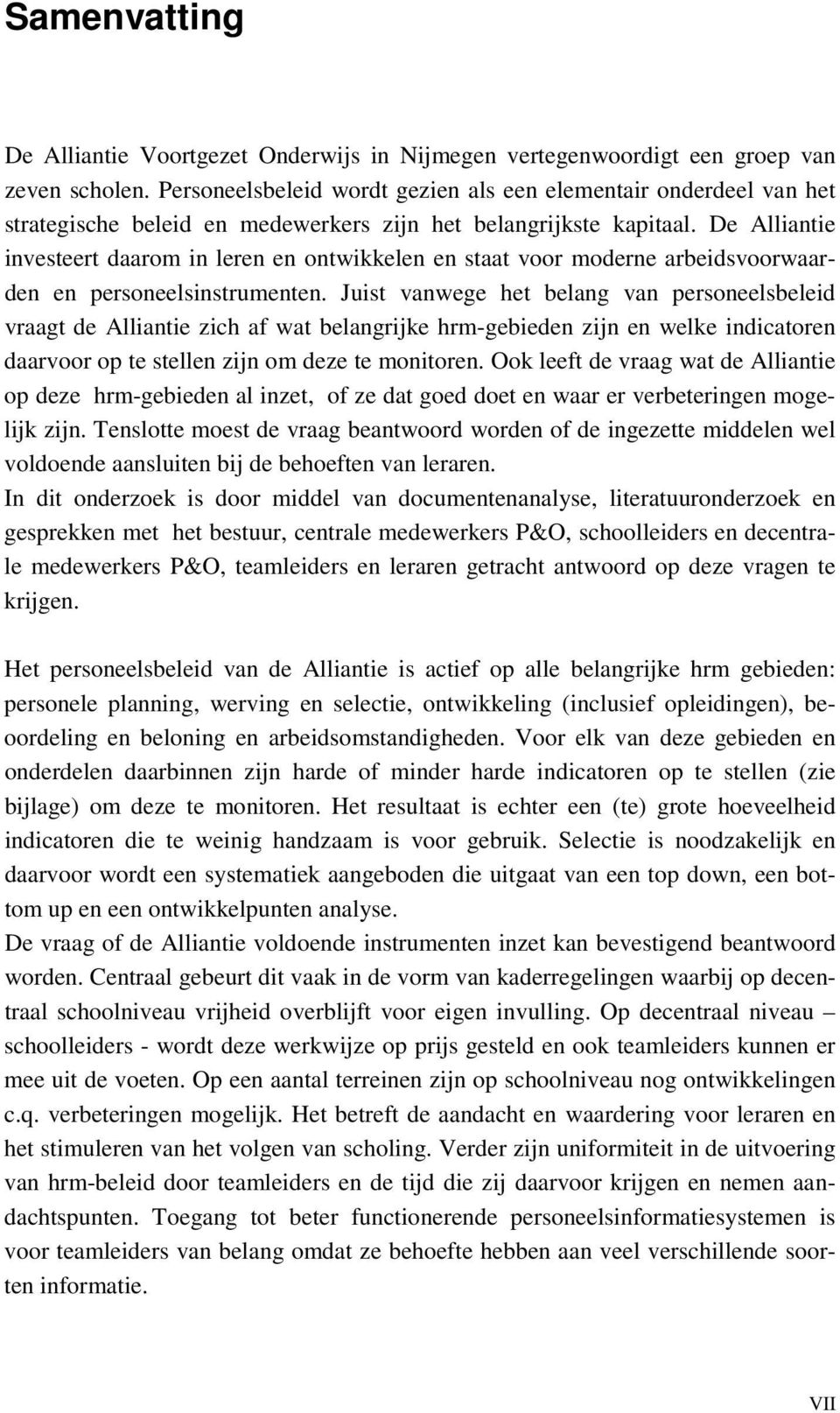 De Alliantie investeert daarom in leren en ontwikkelen en staat voor moderne arbeidsvoorwaarden en personeelsinstrumenten.