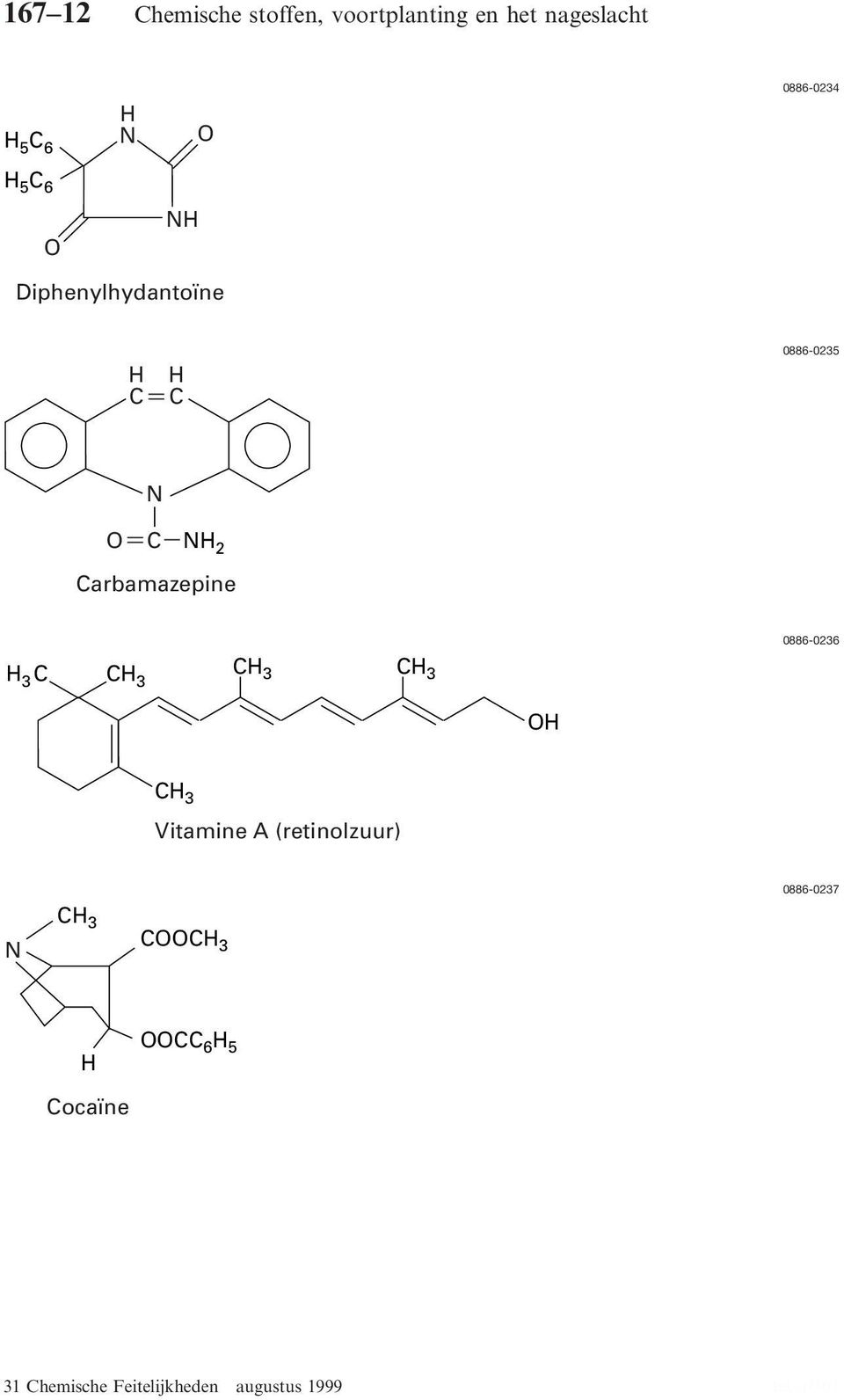 C C H 2 Carbamazepine 0886-0236 H 3 C CH CH 3 3 CH 3 H CH 3