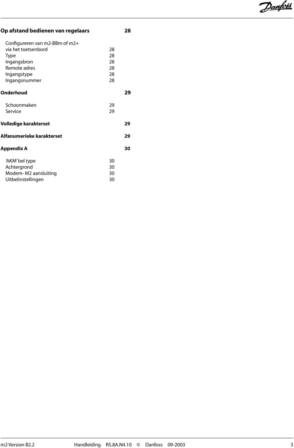 29 Volledige karakterset 29 Alfanumerieke karakterset 29 Appendix A 30 AKM bel type 30 Achtergrond