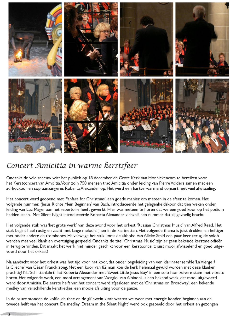Het concert werd geopend met Fanfare for Christmas, een goede manier om meteen in de sfeer te komen.