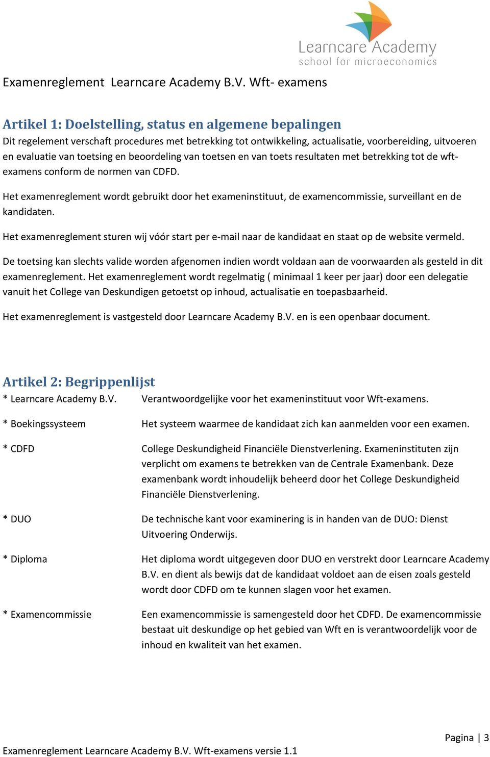 toetsing en beoordeling van toetsen en van toets resultaten met betrekking tot de wftexamens conform de normen van CDFD.