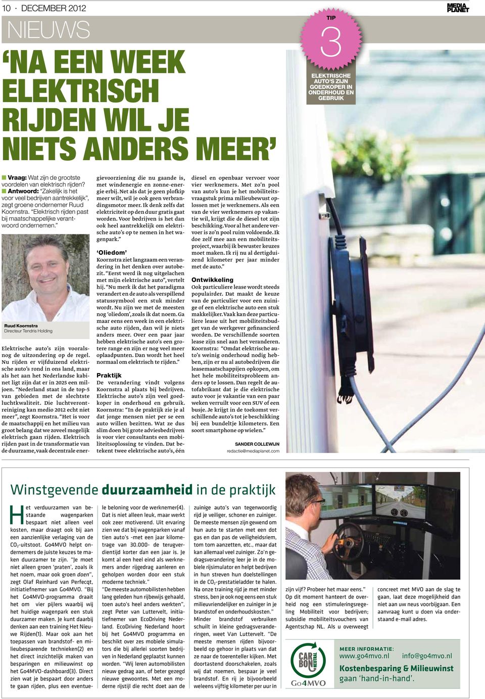 Ruud Koornstra Directeur Tendris Holding Elektrische auto s zijn vooralsnog de uitzondering op de regel.
