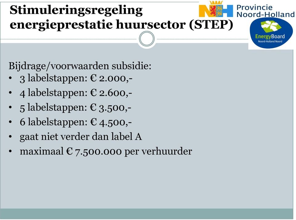 000,- 4 labelstappen: 2.600,- 5 labelstappen: 3.