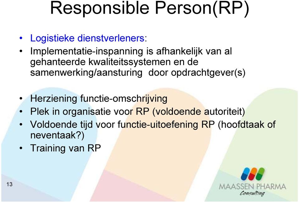 opdrachtgever(s) Herziening functie-omschrijving Plek in organisatie voor RP (voldoende