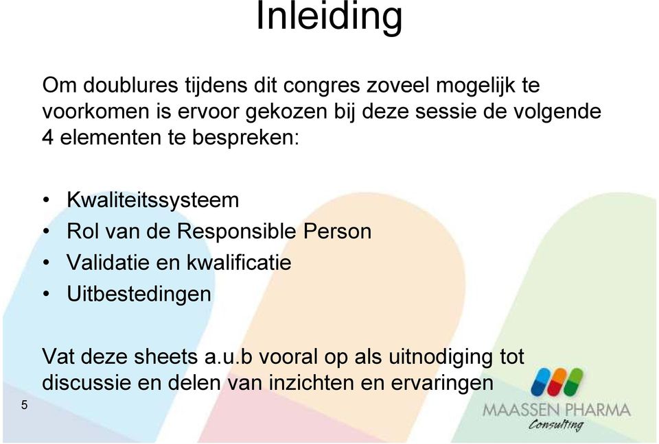 van de Responsible Person Validatie en kwalificatie Uitbestedingen 5 Vat deze