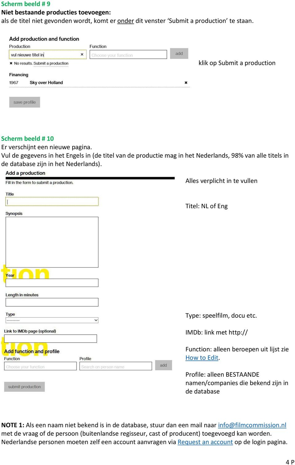 Vul de gegevens in het Engels in (de titel van de productie mag in het Nederlands, 98% van alle titels in de database zijn in het Nederlands).