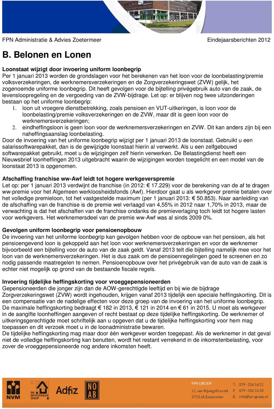 Dit heeft gevolgen voor de bijtelling privégebruik auto van de zaak, de levensloopregeling en de vergoeding van de ZVW-bijdrage.