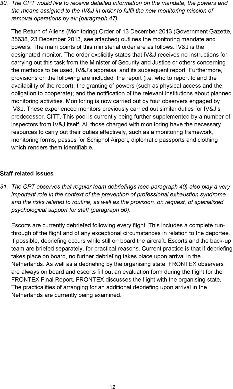 The main points of this ministerial order are as follows. IV&J is the designated monitor.