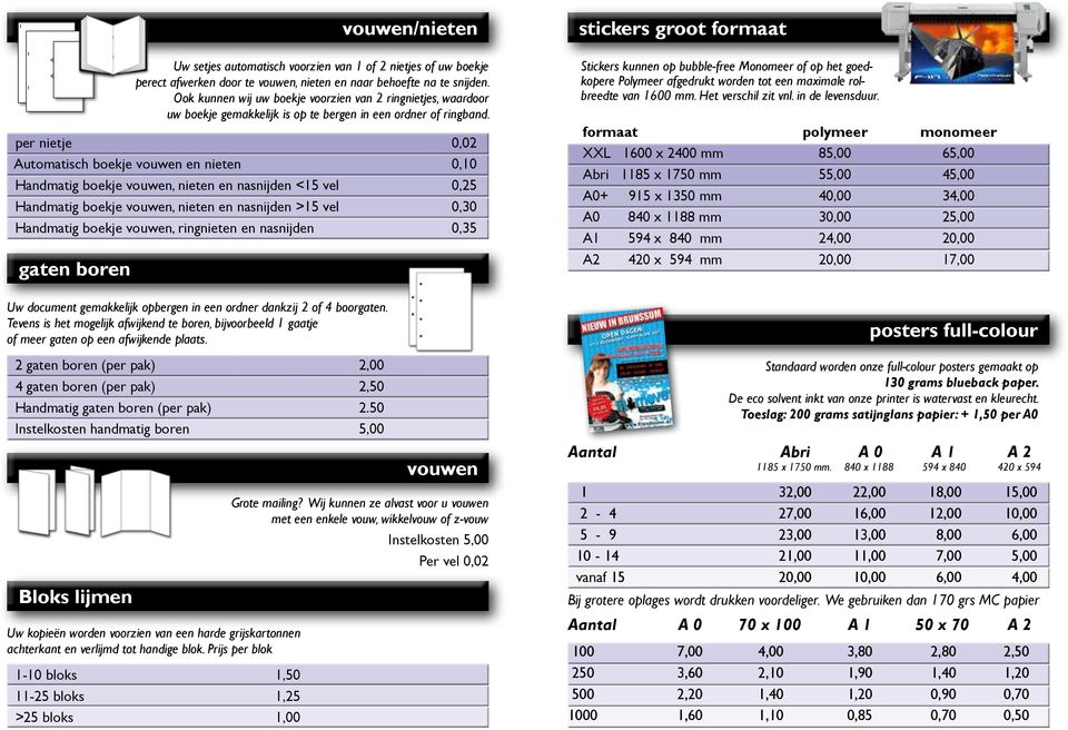 per nietje 0,02 Automatisch boekje vouwen en nieten 0,10 Handmatig boekje vouwen, nieten en nasnijden <15 vel 0,25 Handmatig boekje vouwen, nieten en nasnijden >15 vel 0,30 Handmatig boekje vouwen,