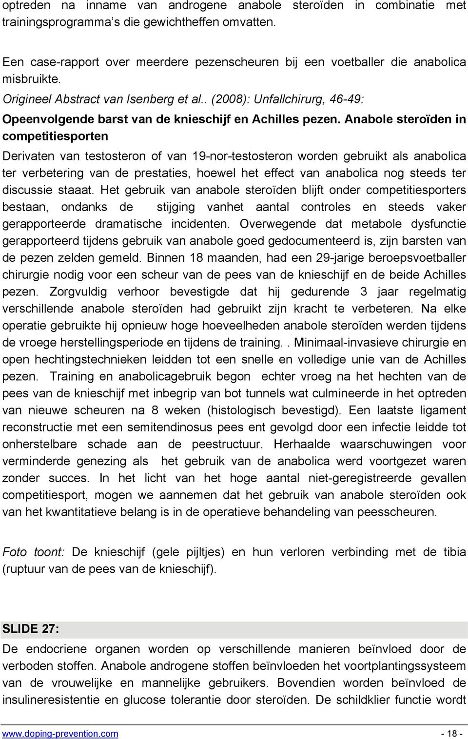 . (2008): Unfallchirurg, 46-49: Opeenvolgende barst van de knieschijf en Achilles pezen.