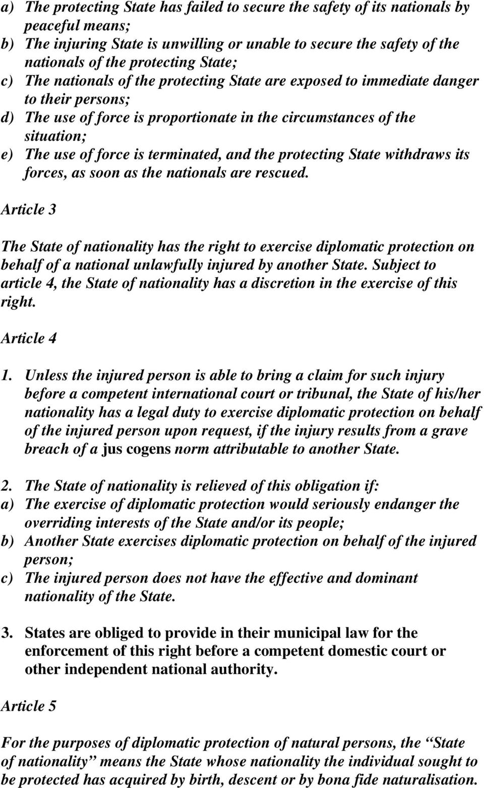 terminated, and the protecting State withdraws its forces, as soon as the nationals are rescued.