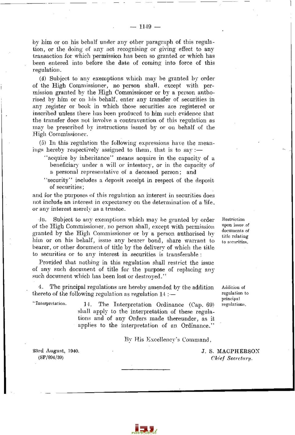 (4) Subject to any exemptions which may be granted by order of the High Commissioner, no person shall, except with permission granted by the High Commissioner or by a person authorised by him or on