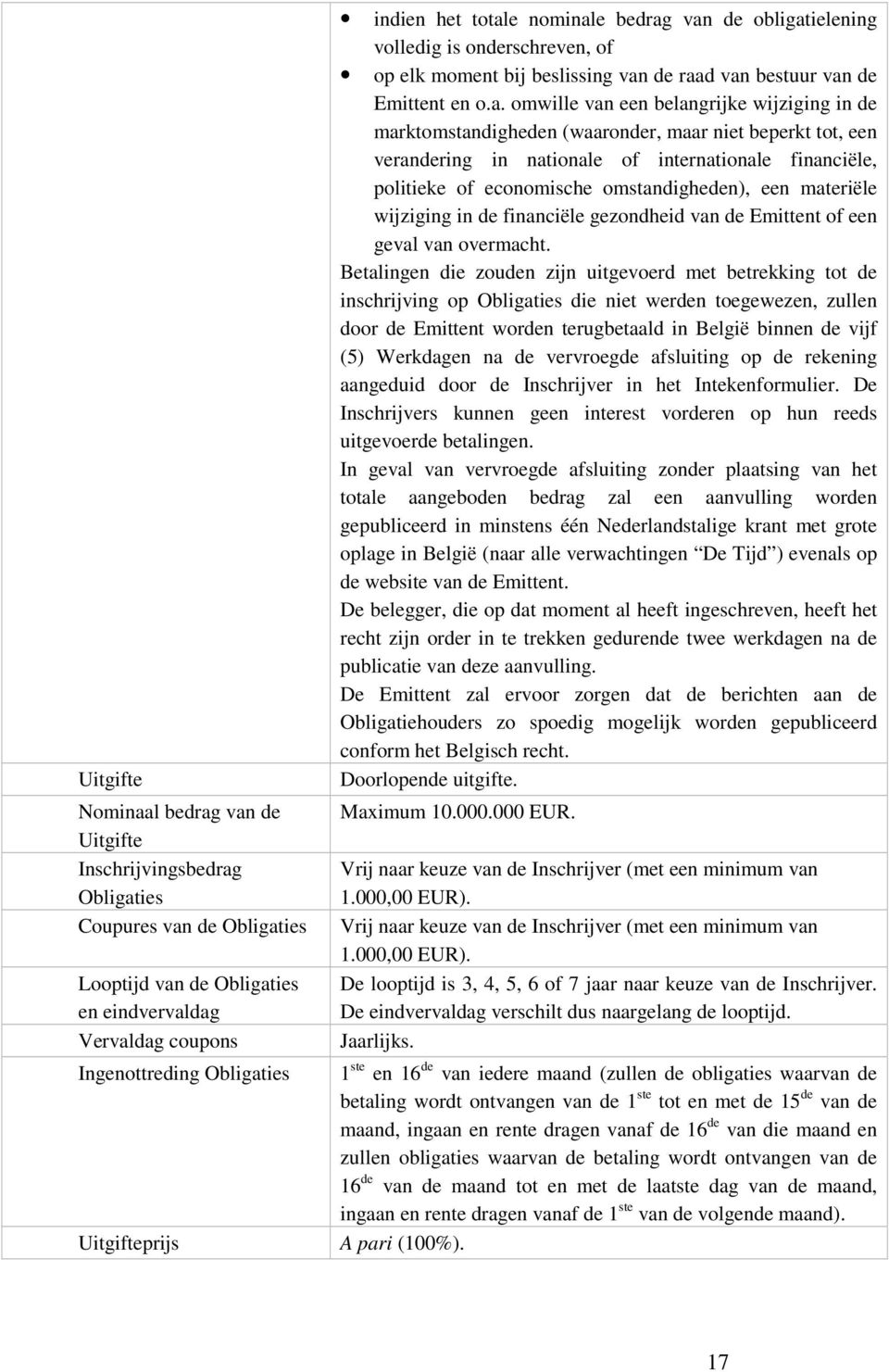 ielening volledig is onderschreven, of op elk moment bij beslissing van