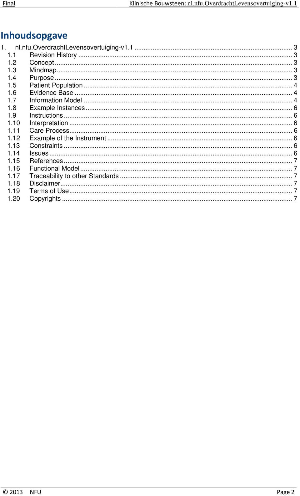 .. 6 1.12 Example of the Instrument... 6 1.13 Constraints... 6 1.14 Issues... 6 1.15 References... 7 1.16 Functional Model... 7 1.17 Traceability to other Standards.