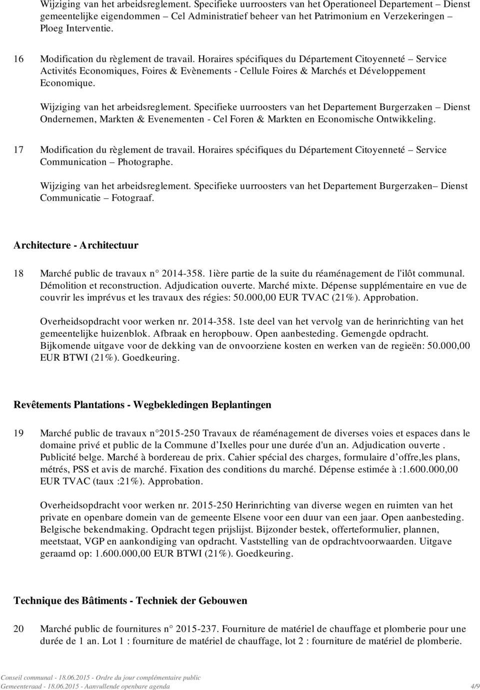 16 Modification du règlement de travail. Horaires spécifiques du Département Citoyenneté Service Activités Economiques, Foires & Evènements - Cellule Foires & Marchés et Développement Economique.