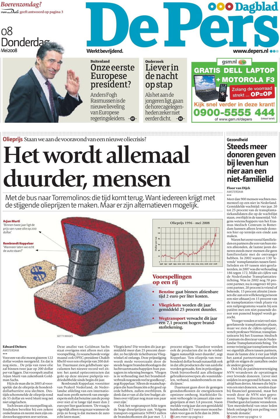 03 GRATIS DELL LAPTOP + MOTOROLA F3 Zolang de voorraad strekt OP=OP Kijk snel verder in deze krant! 0900-5555 444 of www.gsm.nl/depers (lokaal tarief).