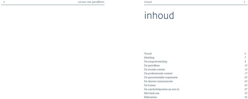 professionele context 17 De gemeentelijke organisatie 20 De directe