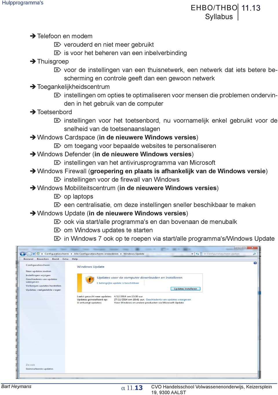 bescherming en controle geeft dan een gewoon netwerk ÎToegankelijkheidscentrum Î ¼¼instellingen om opties te optimaliseren voor mensen die problemen ondervinden in het gebruik van de computer