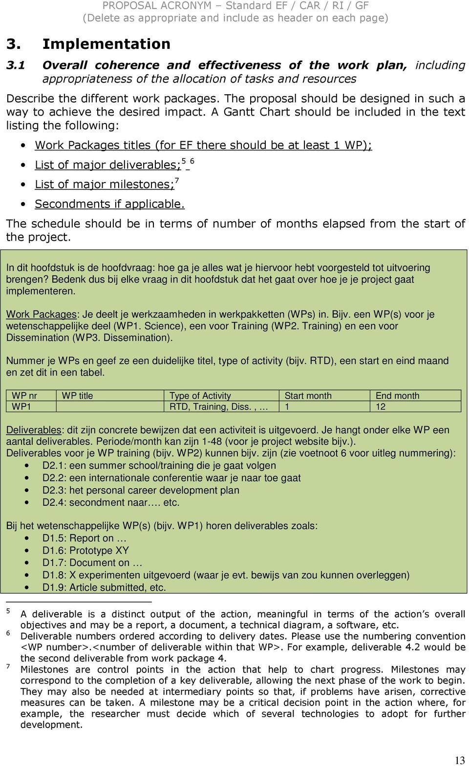 A Gantt Chart should be included in the text listing the following: Work Packages titles (for EF there should be at least 1 WP); List of major deliverables; 5 6 List of major milestones; 7