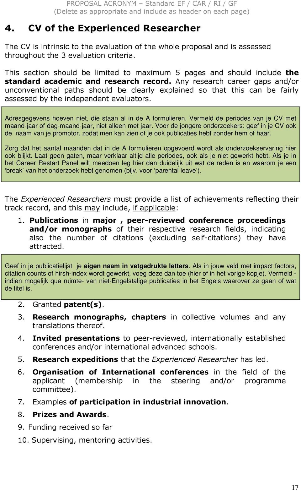 Any research career gaps and/or unconventional paths should be clearly explained so that this can be fairly assessed by the independent evaluators.