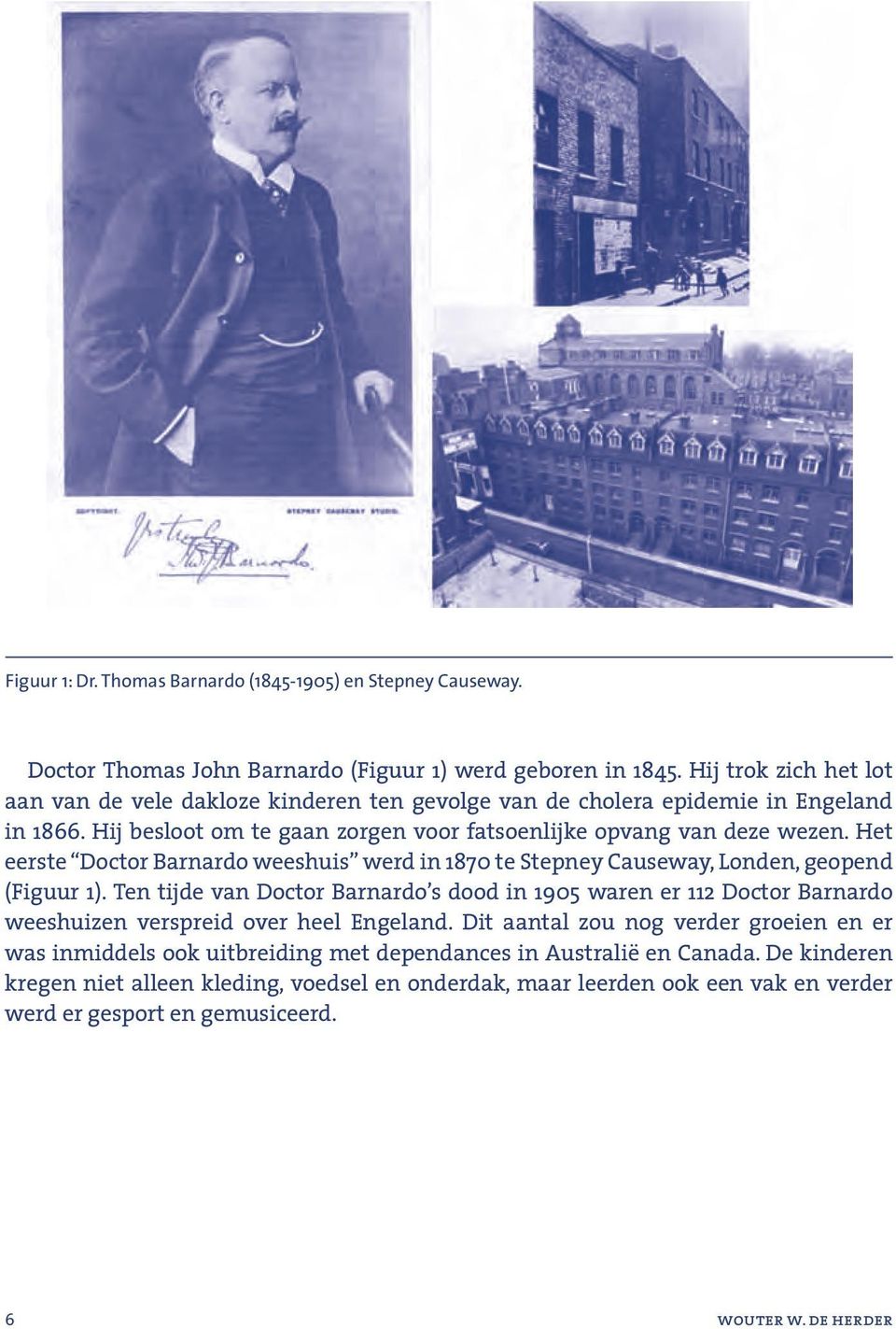 Het eerste Doctor Barnardo weeshuis werd in 1870 te Stepney Causeway, Londen, geopend (Figuur 1).