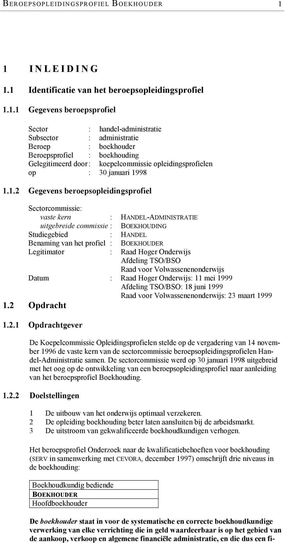 Gelegitimeerd door : koepelcommissie opleidingsprofielen op : 30 januari 19