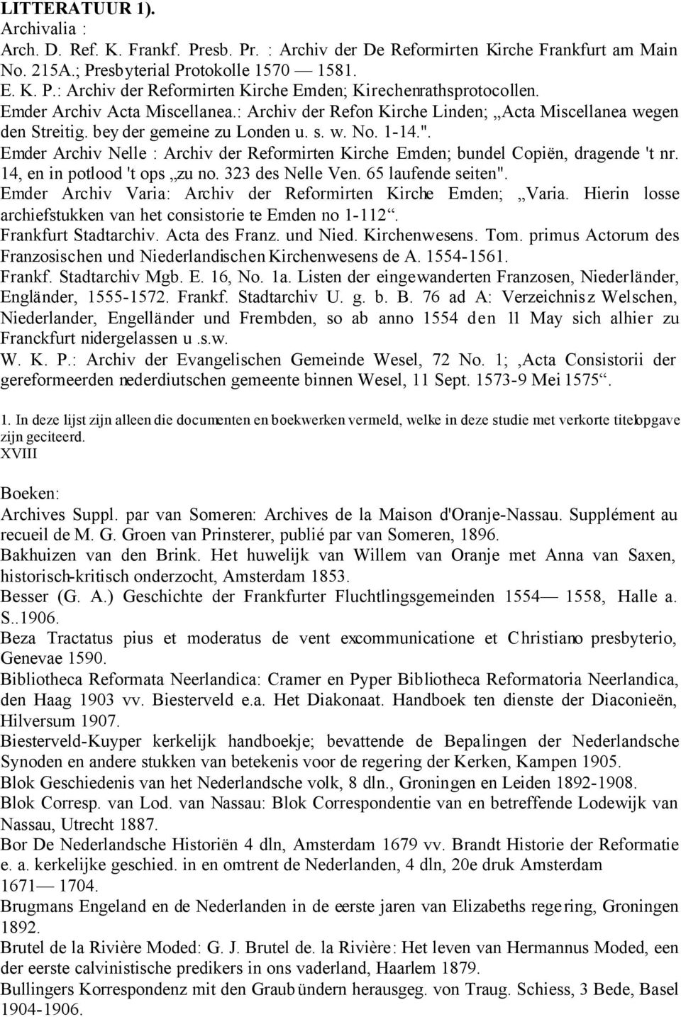 Emder Archiv Nelle : Archiv der Reformirten Kirche Emden; bundel Copiën, dragende 't nr. 14, en in potlood 't ops zu no. 323 des Nelle Ven. 65 laufende seiten".