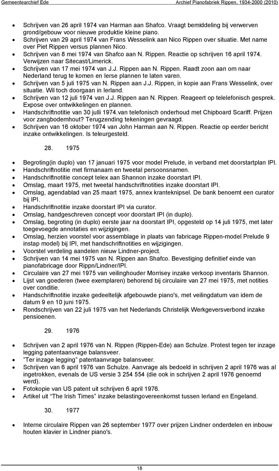 Verwijzen naar Sitecast/Limerick. Schrijven van 17 mei 1974 van J.J. Rippen aan N. Rippen. Raadt zoon aan om naar Nederland terug te komen en Ierse plannen te laten varen.