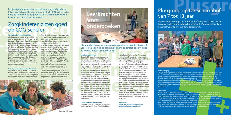 en Zorgkinderen op COG-scholen zitten goed scholen Meerschoolse intern begeleider Alle kennis en ervaring op het gebied van interne begeleiding is bij COG Drenthe gebundeld in het virtuele