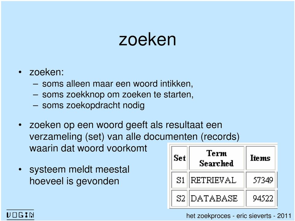 geeft als resultaat een verzameling (set) van alle documenten