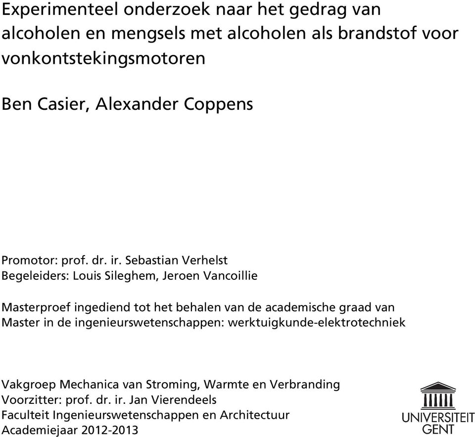 Sebastian Verhelst Begeleiders: Louis Sileghem, Jeroen Vancoillie Masterproef ingediend tot het behalen van de academische graad van
