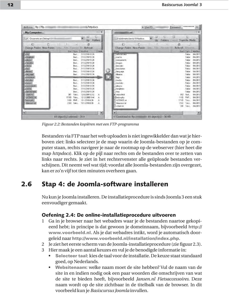 computer staan, rechts navigeer je naar de rootmap op de webserver (hier heet die map httpdocs). Klik op de pijl naar rechts om de bestanden over te zetten van links naar rechts.