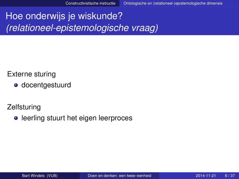 (relationeel-epistemologische vraag) Externe sturing docentgestuurd