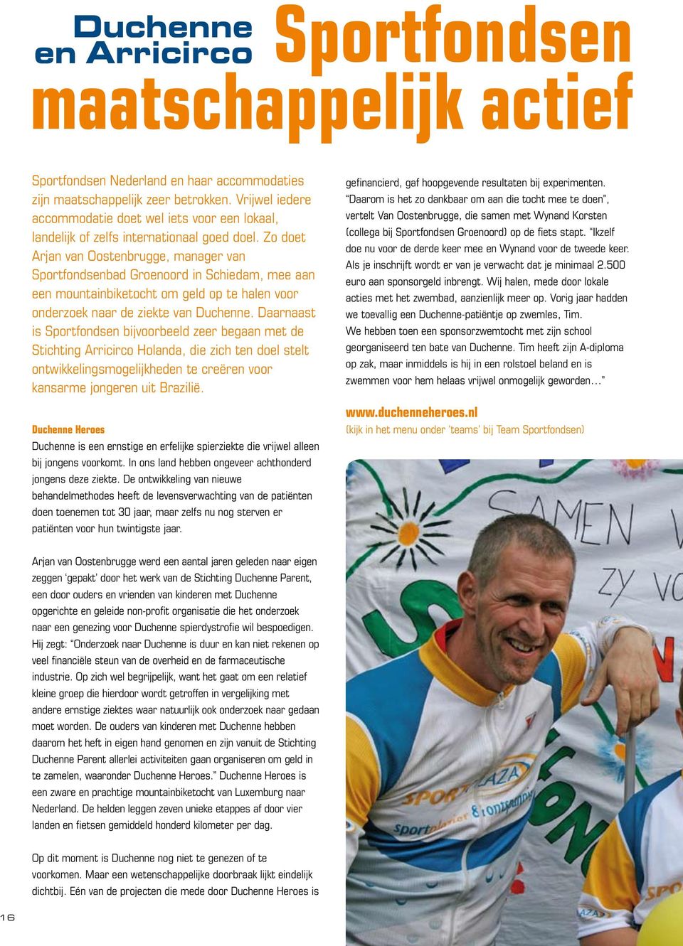 Zo doet Arjan van Oostenbrugge, manager van Sportfondsenbad Groenoord in Schiedam, mee aan een mountainbiketocht om geld op te halen voor onderzoek naar de ziekte van Duchenne.