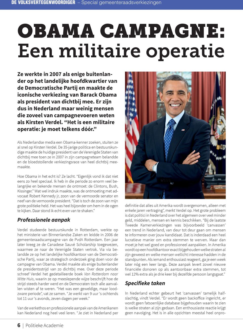 Het is een militaire operatie: je moet telkens dóór. Als Nederlandse media een Obama-kenner zoeken, stuiten ze al snel op Kirsten Verdel.