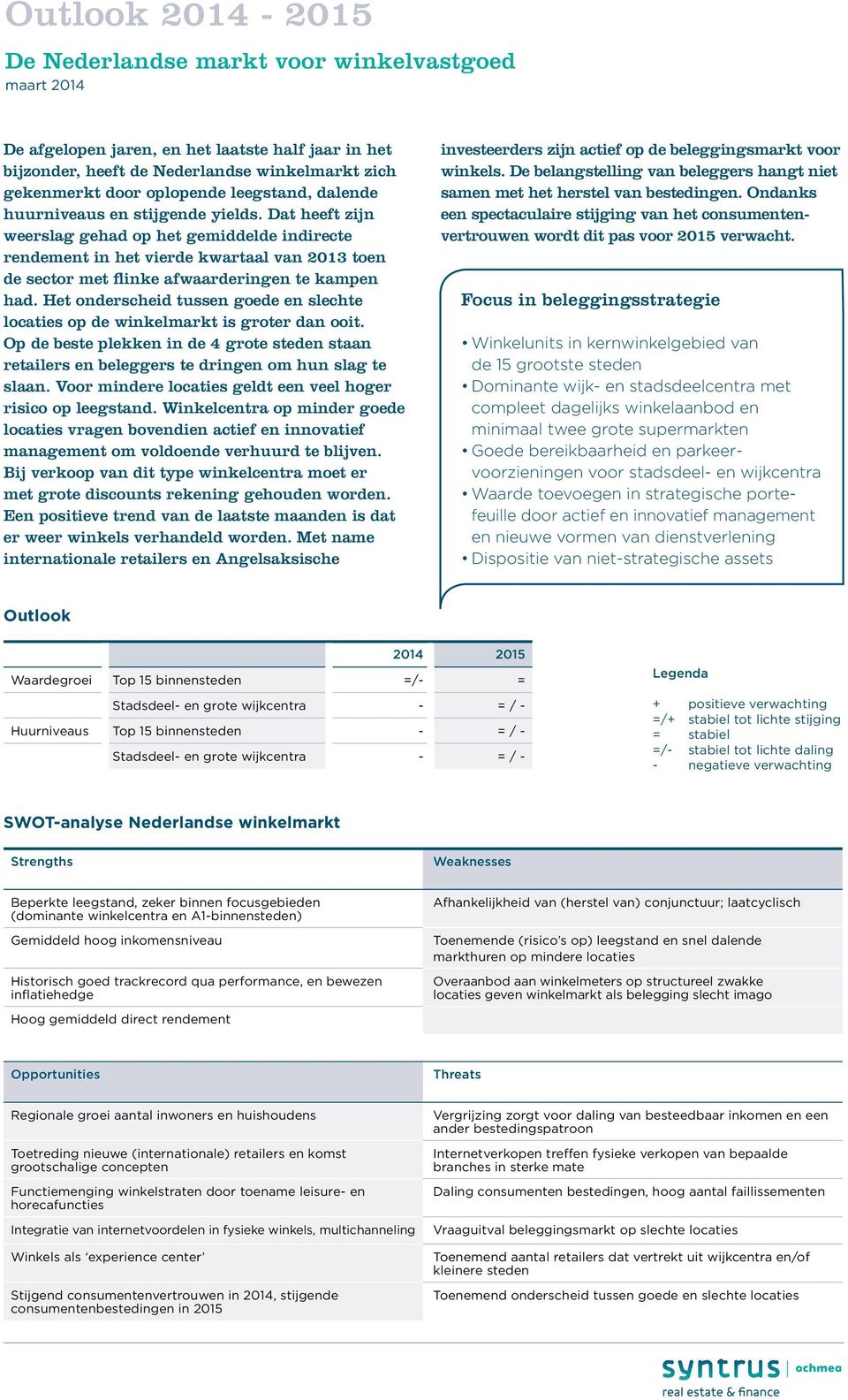 Dat heeft zijn weerslag gehad op het gemiddelde indirecte rende ment in het vierde kwartaal van 2013 toen de sector met flinke afwaarderingen te kampen had.